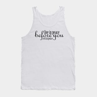 Live in Peace Before You Rest in Peace - Black Tank Top